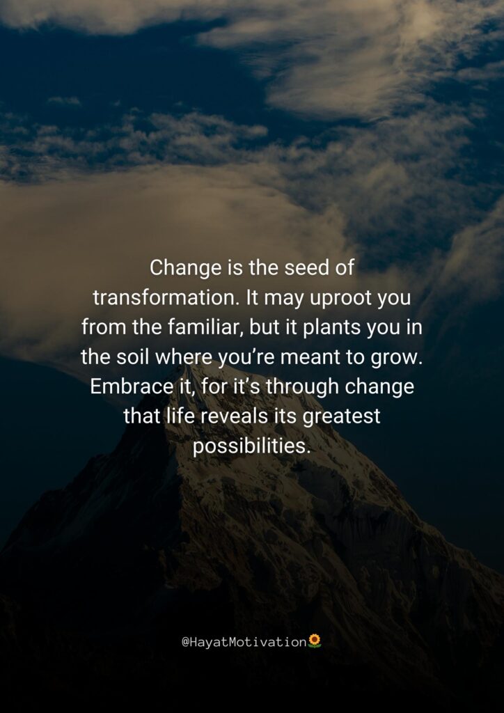 Change is the seed of transformation