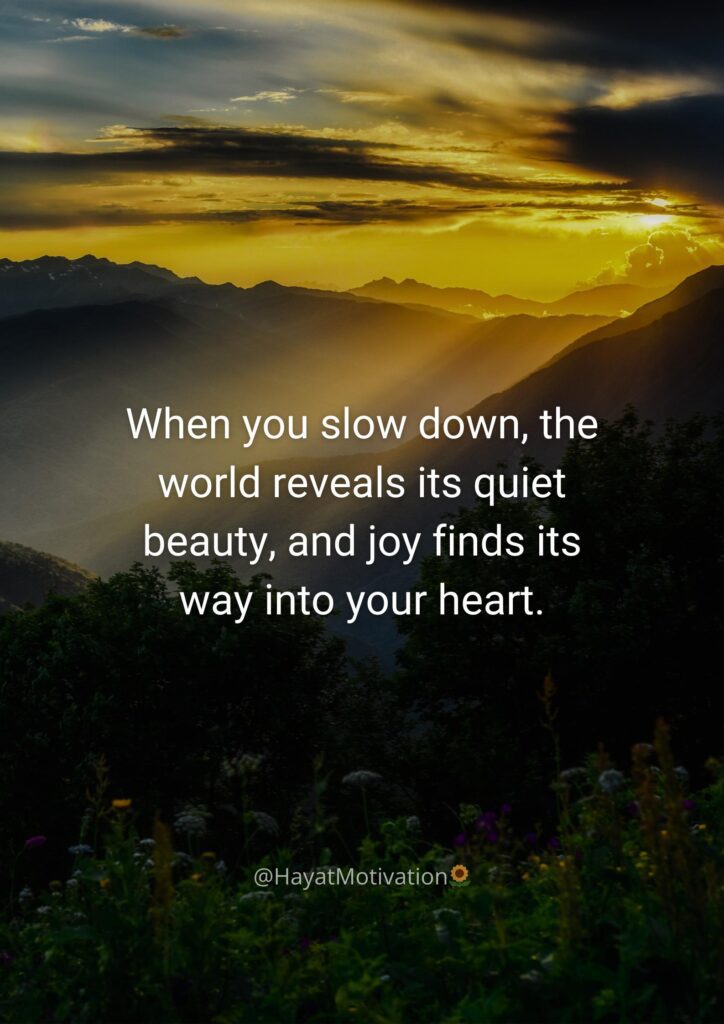 When you slow down